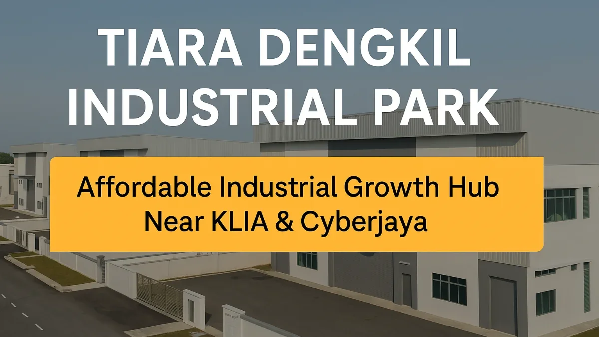 Tiara Dengkil Industrial Park: Affordable Industrial Growth Hub Near KLIA & Cyberjaya