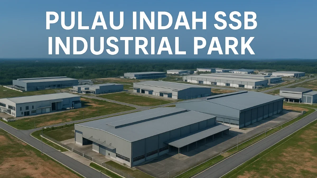 Pulau Indah SSB Industrial Park: Port Klang’s Next Industrial Powerhouse