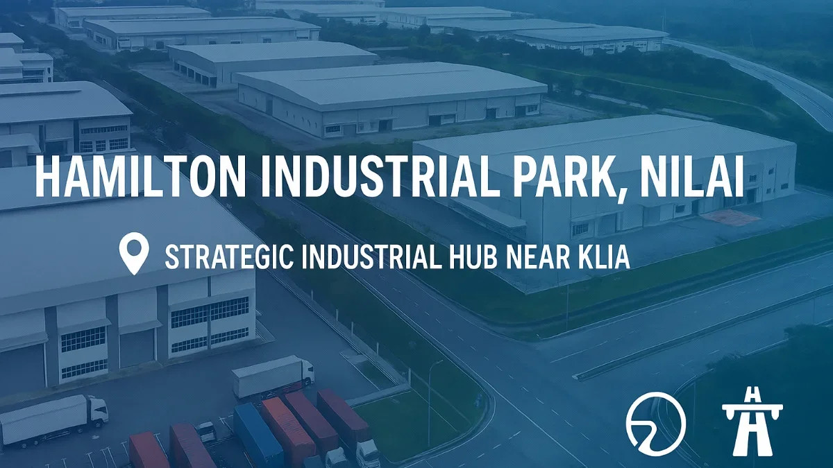 Hamilton Industrial Park, Nilai – A Rising Industrial Hub in Negeri Sembilan
