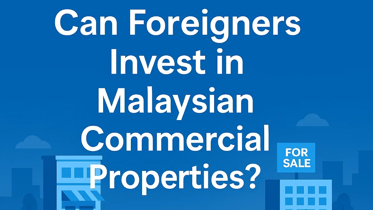 Can Foreigners Invest in Malaysian Commercial Properties?